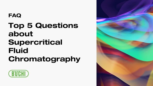 Top 5 Questions about BUCHI Sepiatec  prep SFC solutions  